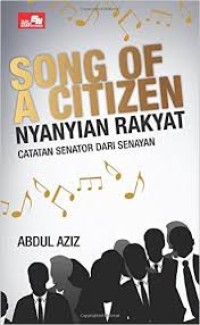 Song of a citizen nyanyian rakyat : Catatan Senator dari Senayan