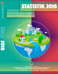 E-book Statistik 2018 : Statistik Kualitas Air Udara dan Tutupan Lahan