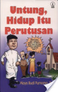 Untung, hidup itu perutusan