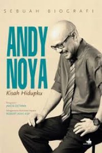Andy Noya kisah hidupku : Sebuah biografi