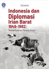E-Book Indonesia dan Diplomasi Irian Barat 1949–1962: Memanfaatkan Perang Dingin