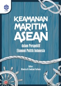 E-book Keamanan Maritim ASEAN : Dalam prespektif ekonomi politik Indonesia