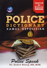 Police Dictionary : Kamus Kepolisian (english dan Bahasa Indonesia)