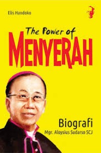 The power of menyerah : Biografi Mgr. loysius Sudarso SCJ