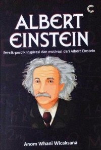 Albert Einstein : Percik-percik inspirasi dan motivasi dari Albert Einstein Image of Albert Einstein : Percik-percik inspirasi dan motivasi dari Albert Einstein