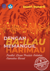 E-book Dengan ba-ilau memanggil harimau : Tradisi lisan pesisir selatan sumatra barat