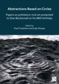 E-book Abstractions Based on Circles: Papers on Prehistoric Rock Art Presented to Stan Beckensall on His 90th Birthday