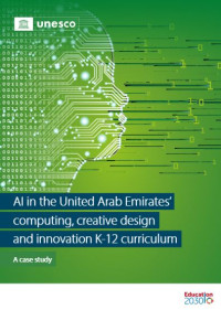 E-Book AI in the United Arab Emirates’ Computing, Creative Design and Innovation K-12 Curriculum: A Case Study