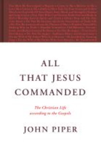 E-book All That Jesus Commanded : The Christian Life According to the Gospel