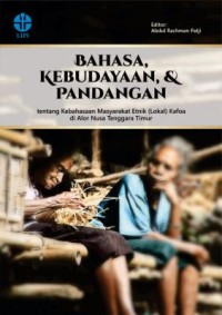 E-Book Bahasa, Kebudayaan, dan Pandangan tentang Kebahasaan Masyarakat Penutur Bahasa Kafoa di Alor, Nusa Tenggara  Timur
