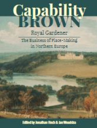 E-book Capability Brown, Royal Gardener : The Business of Place-Making in Northern Europe