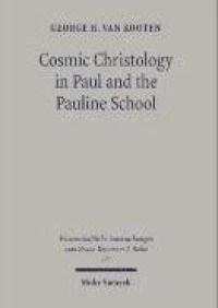 E-book Cosmic Christology in Paul and the Pauline School : Colossians and Ephesians in the Context of Graeco-Roman Cosmology, with a New Synopsis of the Greek Texts
