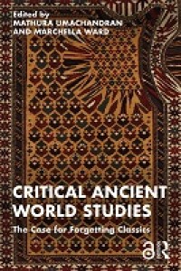 E-Book Critical Ancient World Studies: The Case for Forgetting Classics Image of E-Book Critical Ancient World Studies: The Case for Forgetting Classics