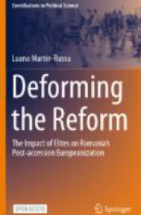 E-book Deforming the Reform : The Impact of Elites on Romania’s Post-accession Europeanization Image of E-book Deforming the Reform : The Impact of Elites on Romania’s Post-accession Europeanization