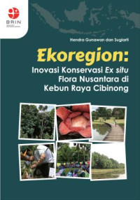 E-Book Ekoregion: Inovasi Konservasi Ex situ Flora Nusantara di Kebun Raya Cibinong