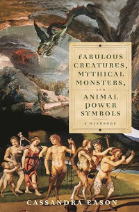 E-book Fabulous Creatures, Mythical Monsters, and Animal Power Symbols: A Handbook Image of E-book Fabulous Creatures, Mythical Monsters, and Animal Power Symbols: A Handbook