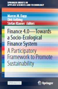 E-book Finance 4.0 Towards a Socio-Ecological Finance System : A Parcipatory Framework to Promote Sustainability
