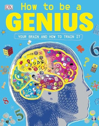 E-book How to be a Genius: Your Brain and How to Train It
