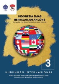 E-Book Indonesia Emas Berkelanjutan 2045: Kumpulan Pemikiran Pelajar Indonesia Sedunia Seri 3 Hubungan Internasional