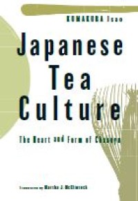 E-book Japanese Tea Culture : The Heart and Form of Chanoyu