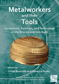 E-book Metalworkers and their Tools: Symbolism, Function, and Technology in the Bronze and Iron Ages