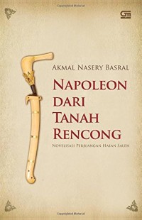E-Book Napoleon dari Tanah Rencong: Novelisasi Perjuangan Hasan Saleh