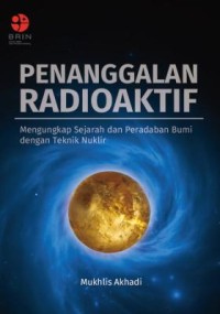 E-Book Penanggalan Radioaktif: Mengungkap Sejarah dan Peradaban Bumi dengan Teknik Nuklir