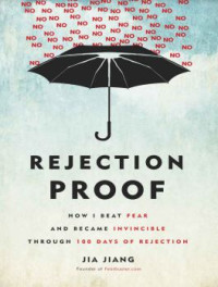 E-book Rejection Proof: How I Beat Fear and Became Invincible Through 100 Days of Rejection