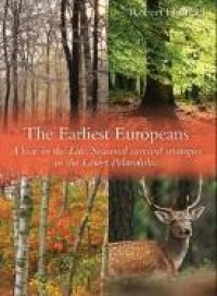 E-book The Earliest Europeans : A Year in the Life: Survival Strategies in the Lower Palaeolithic