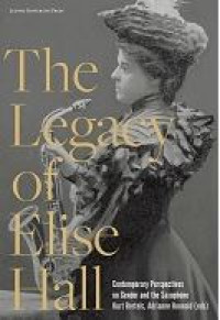 E-book The Legacy of Elise Hall : Contemporary Perspectives on Gender and the Saxophone