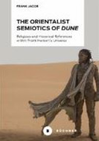 E-book The Orientalist Semiotics of Dune : Religious and Historical References within Frank Herbert’s Universe