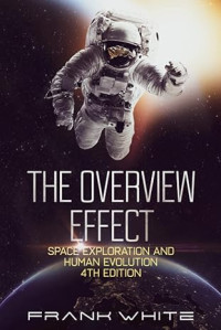 E-book The Overview Effect: Space Exploration and Human Evolution, 4rd Edition