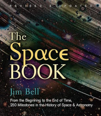 E-book The Space Book Revised and Updated: From the Beginning to the End of Time, 250 Milestones in the History of Space & Astronomy Image of E-book The Space Book Revised and Updated: From the Beginning to the End of Time, 250 Milestones in the History of Space & Astronomy