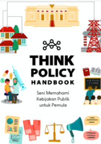 E-book Think Policy Handbook : Seni Memahami Kebijakan Publik untuk Pemula
