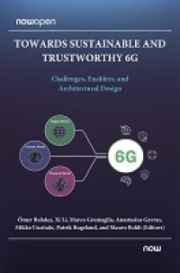 E-Book Towards Sustainable and Trustworthy 6G: Challenges, Enablers, and Architectural Design Image of E-Book Towards Sustainable and Trustworthy 6G: Challenges, Enablers, and Architectural Design