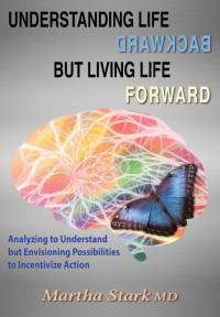 E-book Understanding Life Backward but Living Life Forward: Analyzing to Understand but Envisioning Possibilities to Incentivize Action