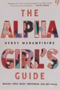 The Alpha Girl's Guide : Menjadi Cewek Smart, Independen, dan Anti-Galau