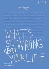 What's so Wrong About Your Life = Apa yang Salah dengan Hidupmu
