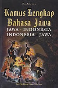 Kamus lengkap bahasa Jawa : Jawa - Indonesia, Indonesia - Jawa