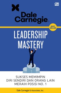 Leadership mastery : Sukses memimpin diri sendiri dan orang lain meraih posisi no. 1