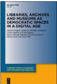 E-book Libraries archives and museums as democratic spaces in a digital age