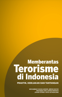 E-book Memberantas Terorisme di Indonesia: Praktik, Kebijakan dan Tantangan