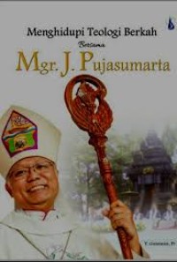 Menghidupi teologi berkah bersama Mgr. J. Pujasumarta