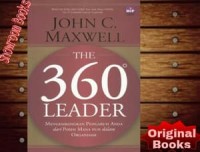 The three hundred and sixty ( 360 ) leader : Mengembangkan pengaruh anda dari posisi mana pun dalam organisasi