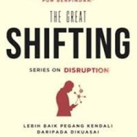The great shifting - series on disruption : Lebih baik pegang kendali daripada dikuasai