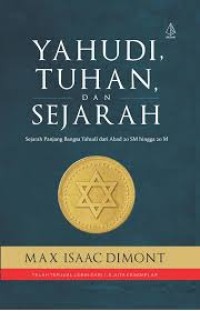 Yahudi, Tuhan, dan sejarah : Sejarah panjang bangsa Yahudi dari abad 20 SM hingga 20 M = Jews, God, and History